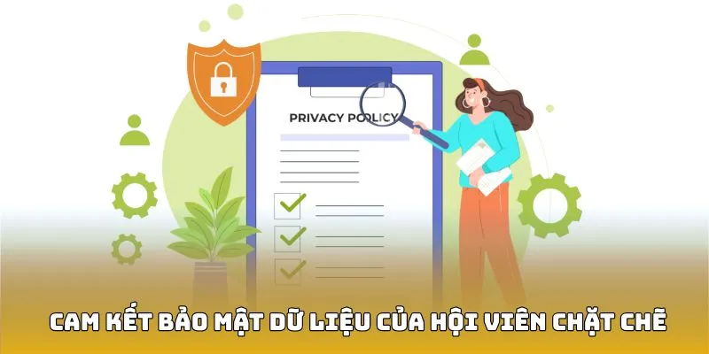 Cam kết bảo mật dữ liệu của hội viên chặt chẽ