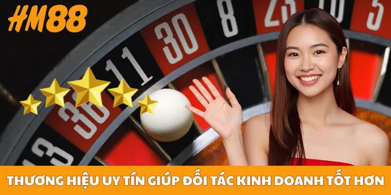 Thương hiệu uy tín giúp đối tác kinh doanh tốt hơn