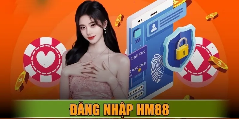 Đăng nhập HM88 có ngay trải nghiệm hấp dẫn
