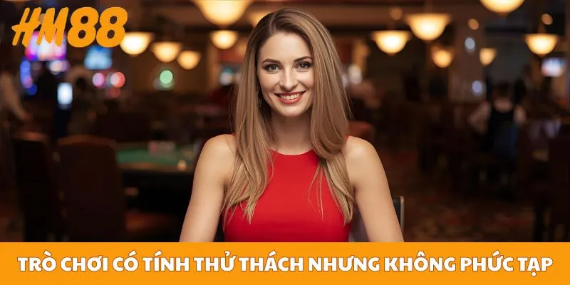 Trò chơi có tính thử thách cao nhưng không phức tạp
