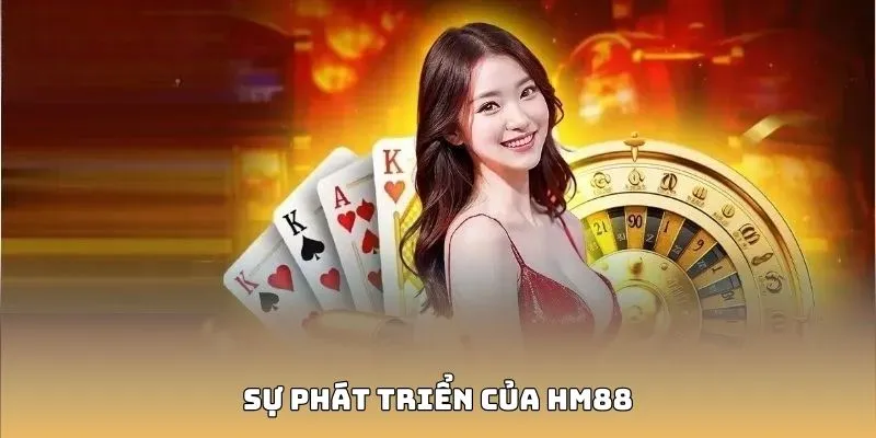 Sự phát triển của nhà cái HM88
