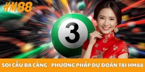 Soi Cầu Ba Càng - Phương Pháp Dự Đoán Chi Tiết Tại HM88