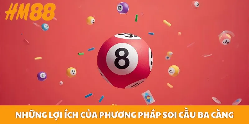 Những lợi ích của phương pháp soi cầu ba càng