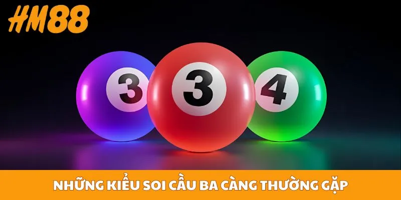Những kiểu soi cầu ba càng thường gặp