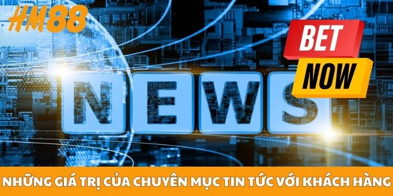 Những giá trị của chuyên mục tin tức với khách hàng